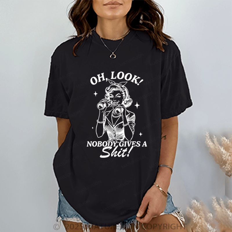 Maturelion Women T-Shirt Oh Look! Nobody Gives A Shit T-Shirt