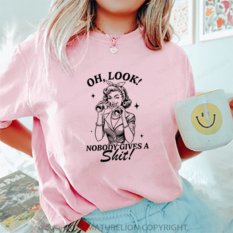 Maturelion Women T-Shirt Oh Look! Nobody Gives A Shit T-Shirt