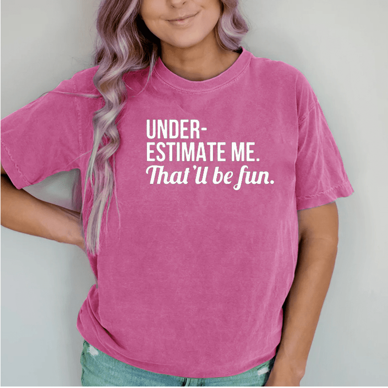 Maturelion Women's Funny Text Letters Underestimate Me That'll Be Fun Slogan DTG Printing Washed Cotton T-Shirt