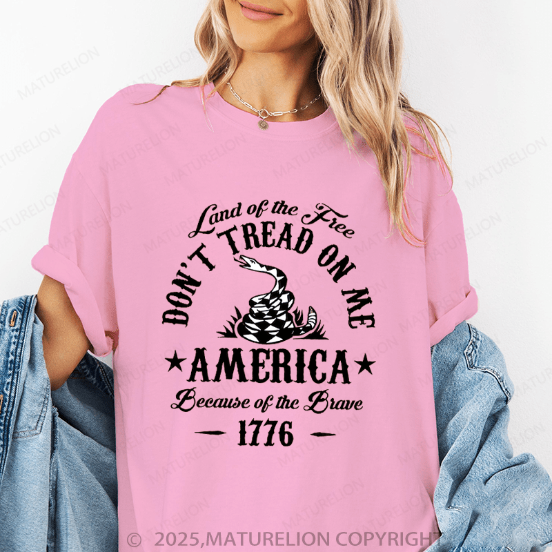 Maturelion Women's T-Shirt Land Of The Free Don't Tread On Me America Because Of The Brave 177 Funny T-Shirt