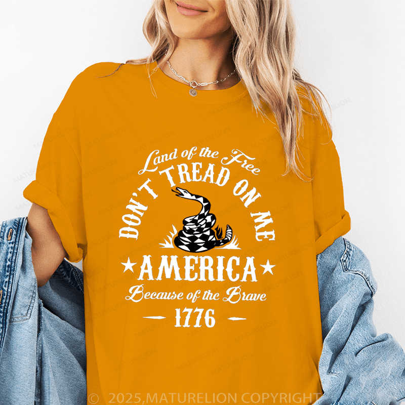 Maturelion Women's T-Shirt Land Of The Free Don't Tread On Me America Because Of The Brave 177 Funny T-Shirt