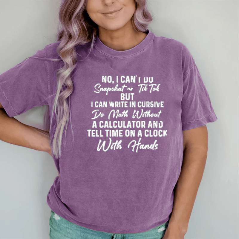 Maturelion Womens Funny No I Can't Do Snapchat Or DTG Printing Washed Cotton T-Shirt
