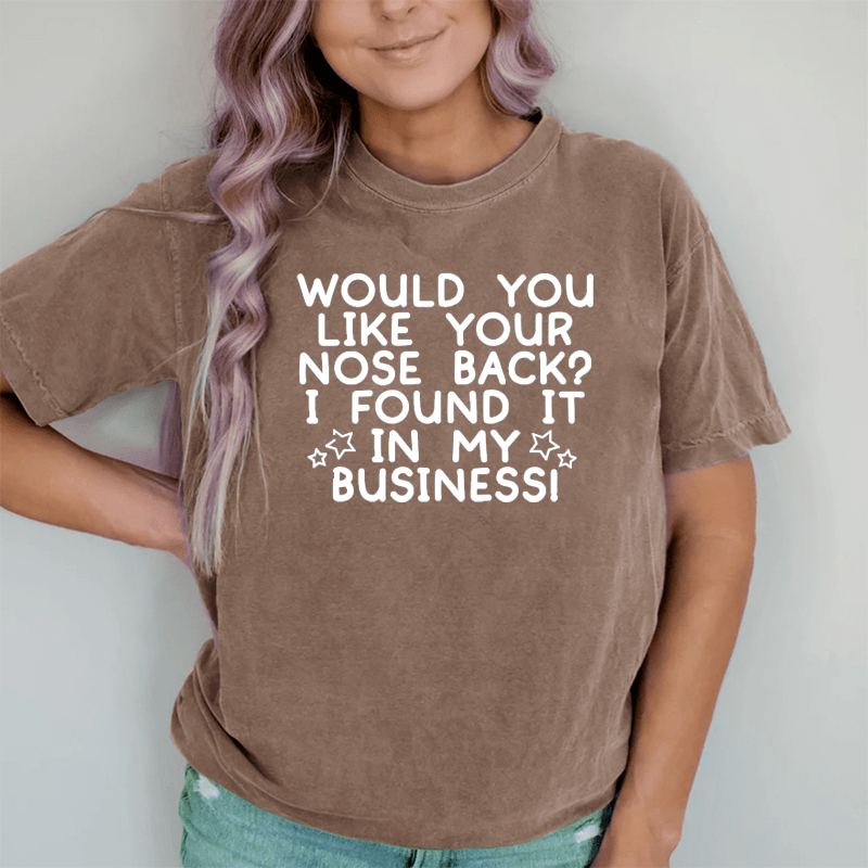 Maturelion Would You Like Your Nose Back DTG Printing Washed Cotton T-Shirt