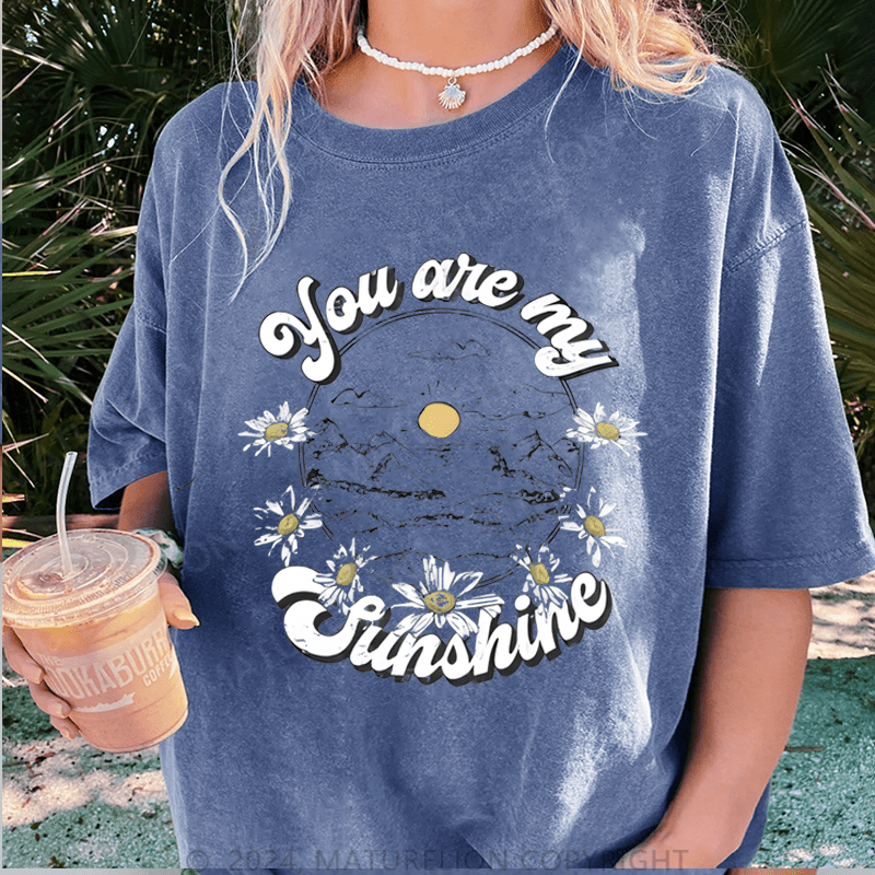 Maturelion You Are My Sunshine DTG Printing Washed Cotton T-Shirt