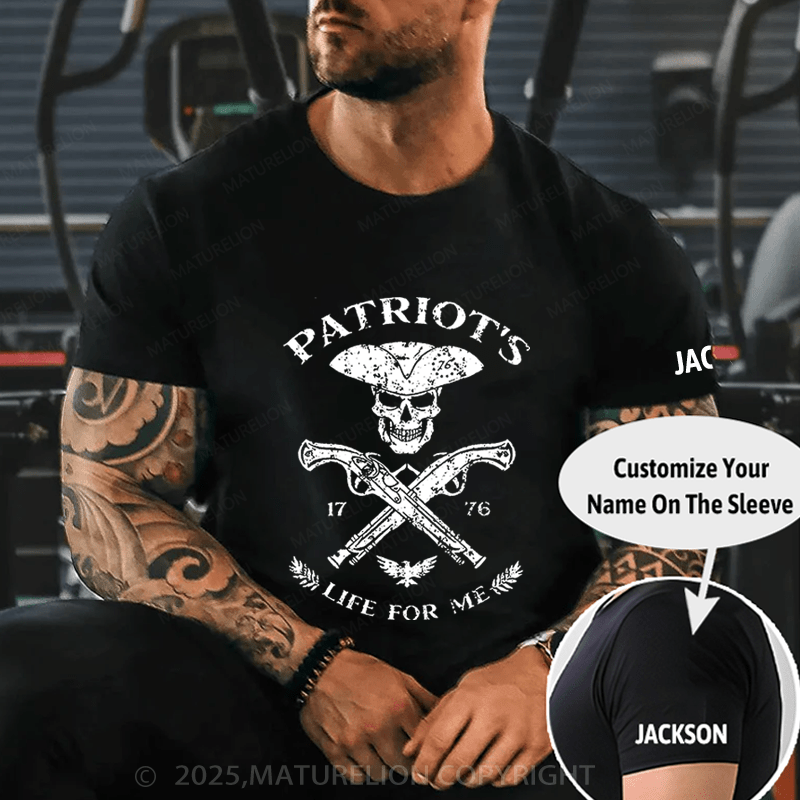 Maturelions T-Shirt Patriot's Life For Me T-Shirt Unisex (Free Customization)