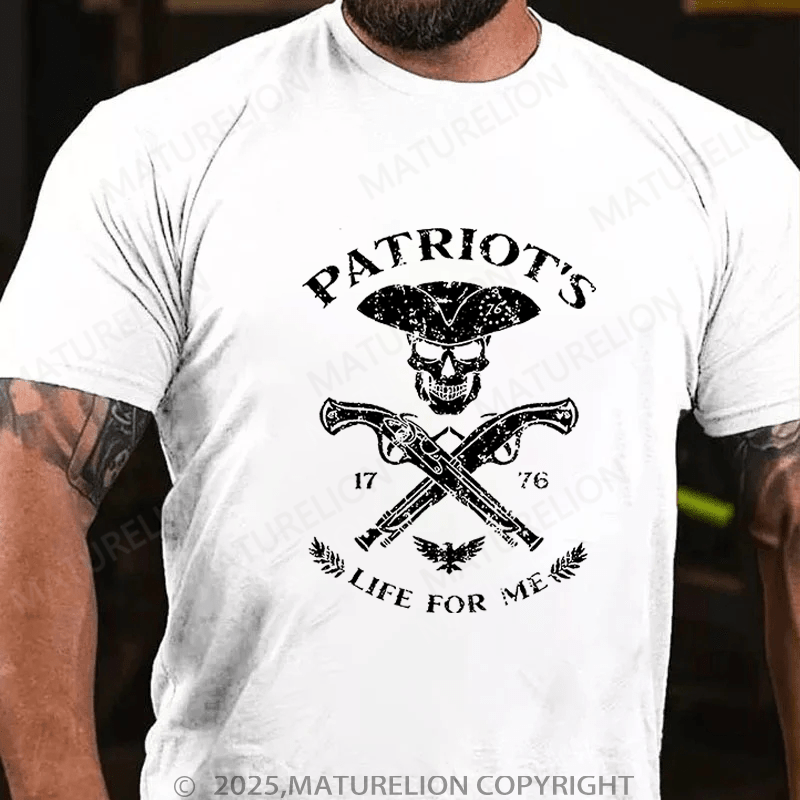 Maturelions T-Shirt Patriot's Life For Me T-Shirt Unisex (Free Customization)