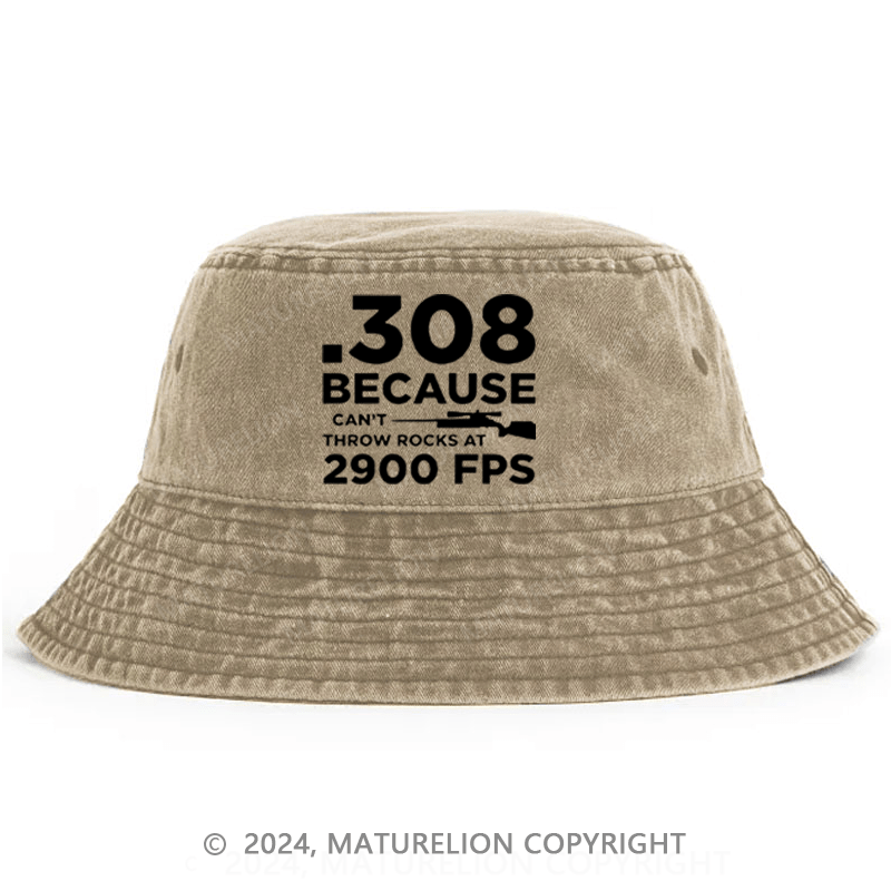 Matureolion .308 Because I Can't Throw Rocks At 2900 Fps Bucket Hat