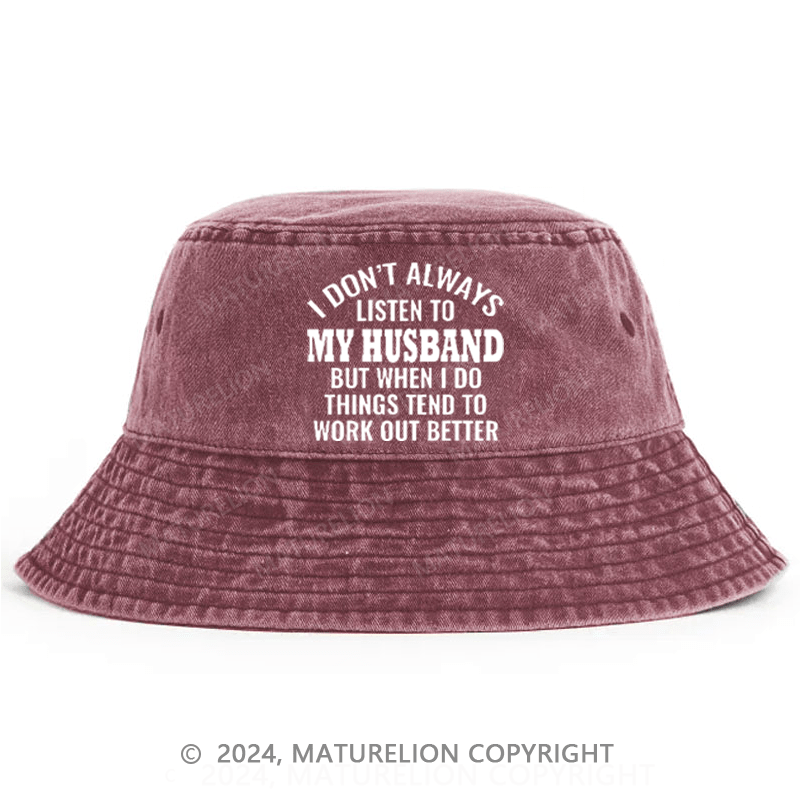 Matureolion I Don't Always Listen To My Husband But When I Do Things Tend To Work Out Better Bucket Hat