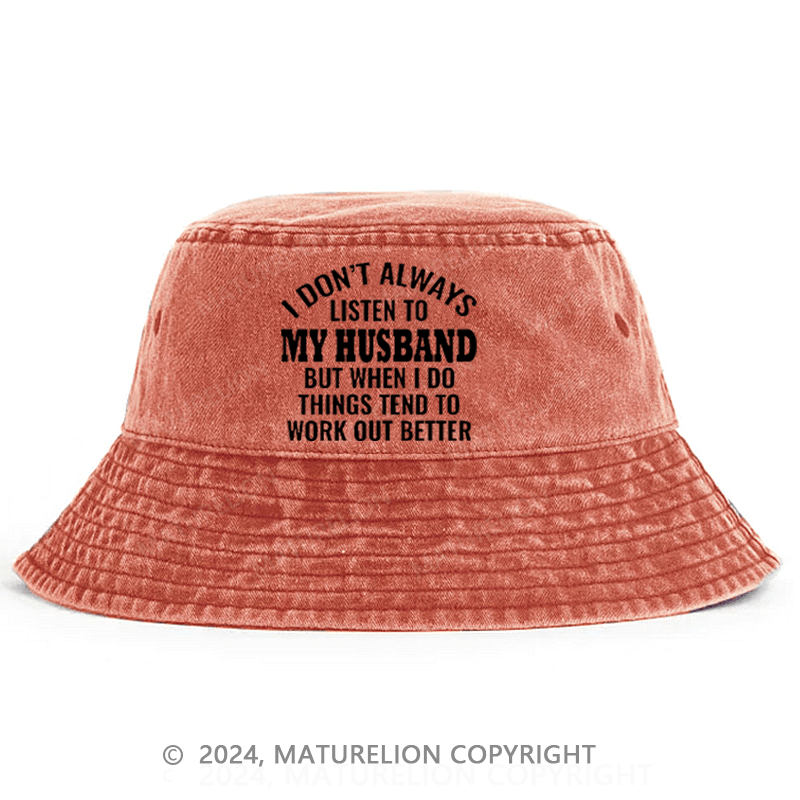 Matureolion I Don't Always Listen To My Husband But When I Do Things Tend To Work Out Better Bucket Hat
