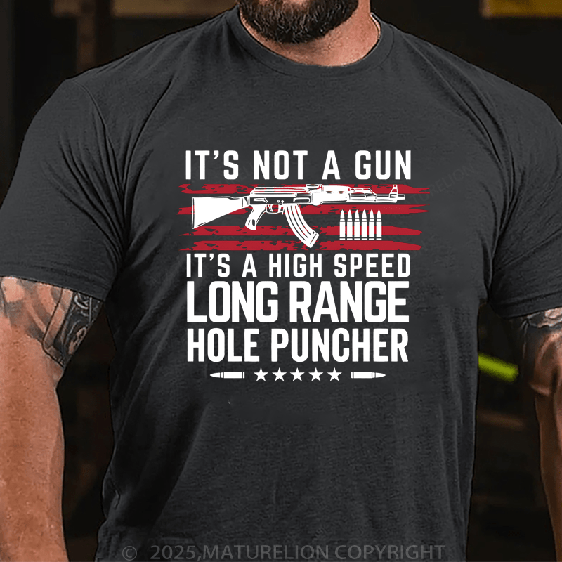 Mmaturelion Men's T-Shirt It's Not A Gun It's A High Speed Long Range Hole Puncher T-Shirt