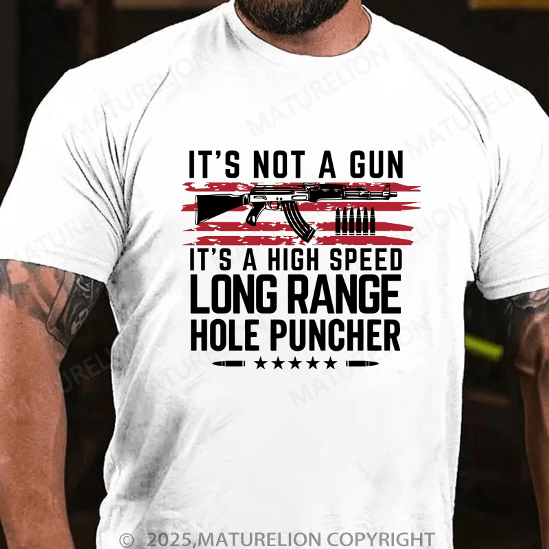 Mmaturelion Men's T-Shirt It's Not A Gun It's A High Speed Long Range Hole Puncher T-Shirt