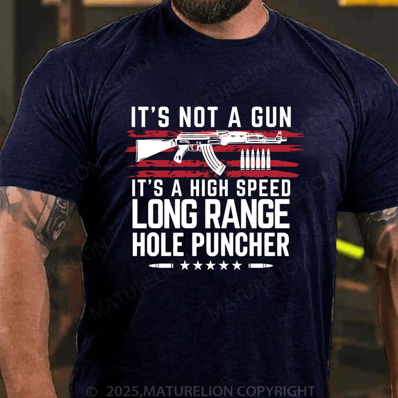 Mmaturelion Men's T-Shirt It's Not A Gun It's A High Speed Long Range Hole Puncher T-Shirt
