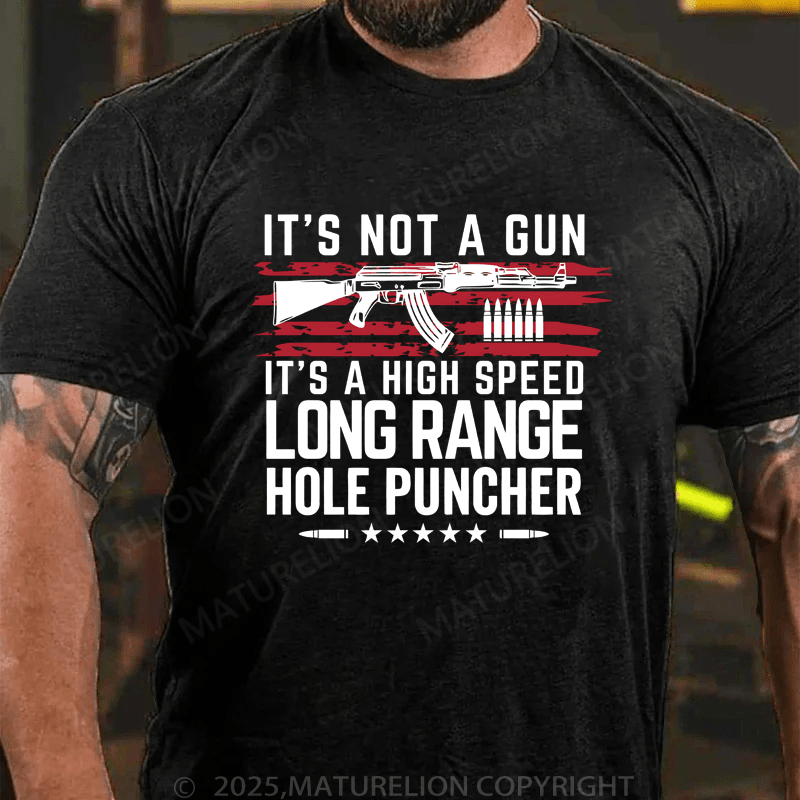 Mmaturelion Men's T-Shirt It's Not A Gun It's A High Speed Long Range Hole Puncher T-Shirt