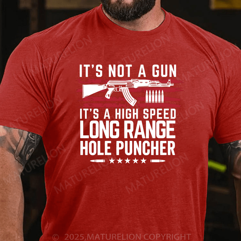 Mmaturelion Men's T-Shirt It's Not A Gun It's A High Speed Long Range Hole Puncher T-Shirt