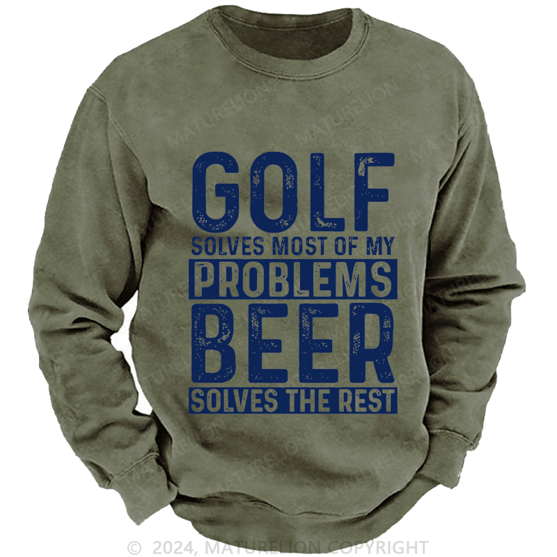 Mturelion Men's Sweatshirt Golf Solves Most Of My Problems Beer Solves The Rest Custom Washed Sweatshirt