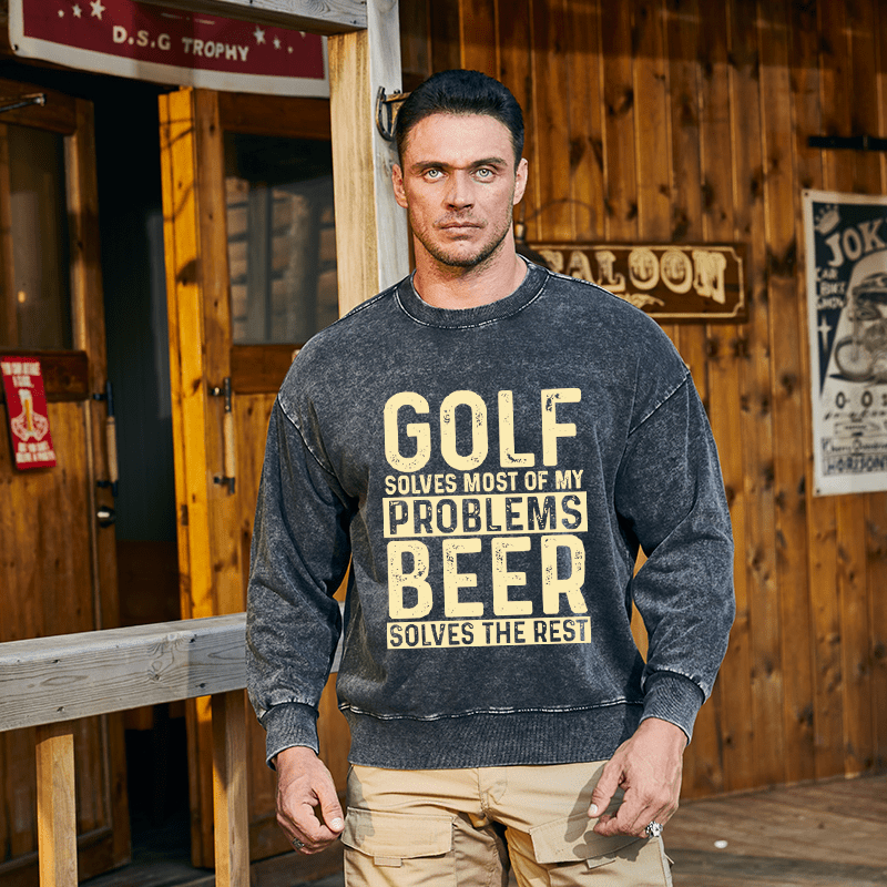 Mturelion Men's Sweatshirt Golf Solves Most Of My Problems Beer Solves The Rest Custom Washed Sweatshirt