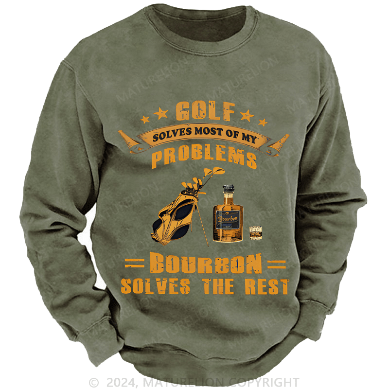 Mturelion Men's Sweatshirt Golf Solves Most Of My Problems Bourbon Solves The Rest Custom Washed Sweatshirt
