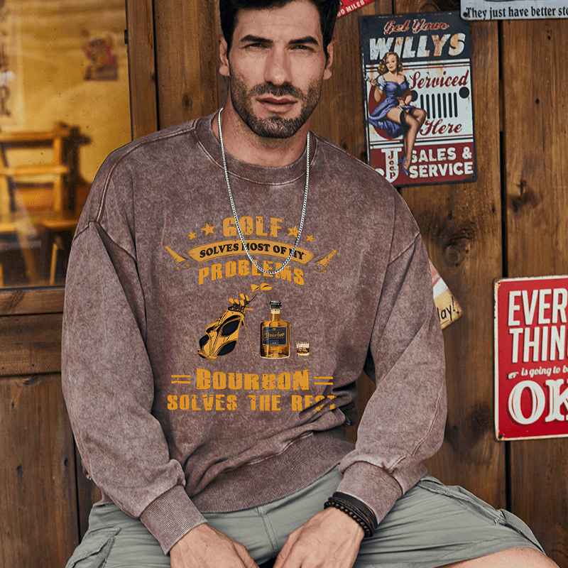 Mturelion Men's Sweatshirt Golf Solves Most Of My Problems Bourbon Solves The Rest Custom Washed Sweatshirt