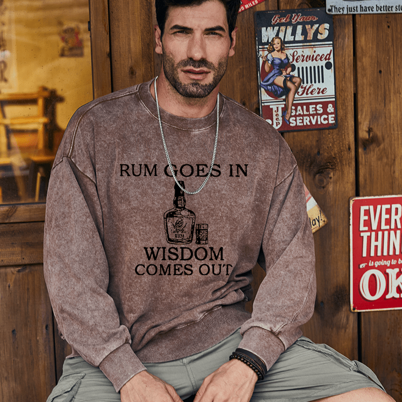 Mturelion Men's Sweatshirt Rum Goes In Wisdom Comes Out Custom Washed Sweatshirt