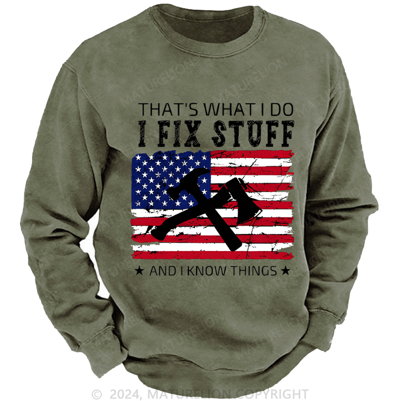 Mturelion Men's Sweatshirt That What I Do I Fix Stuff And I Know Things Custom Washed Sweatshirt