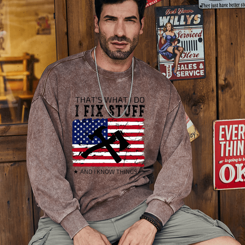 Mturelion Men's Sweatshirt That What I Do I Fix Stuff And I Know Things Custom Sweatshirt