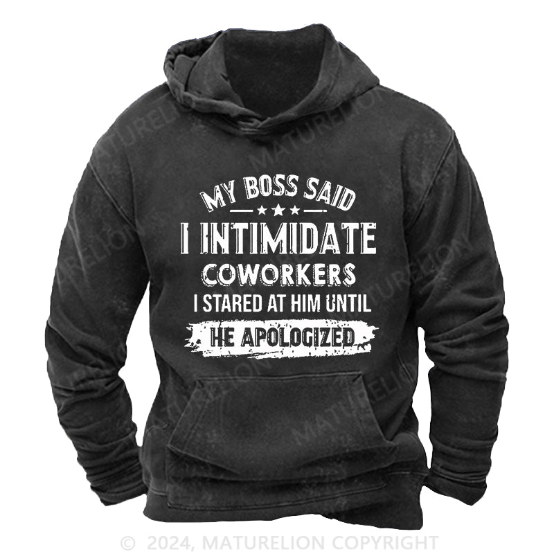 Maturelion My Boss Said I Intimidate Coworkers I Stared At Him Until He Apologized DTG Printing Washed Custom Hoodie