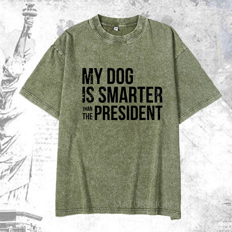 Maturelion My Dog Is Smarter Than The President Mens DTG Printing Washed  Cotton T-shirt
