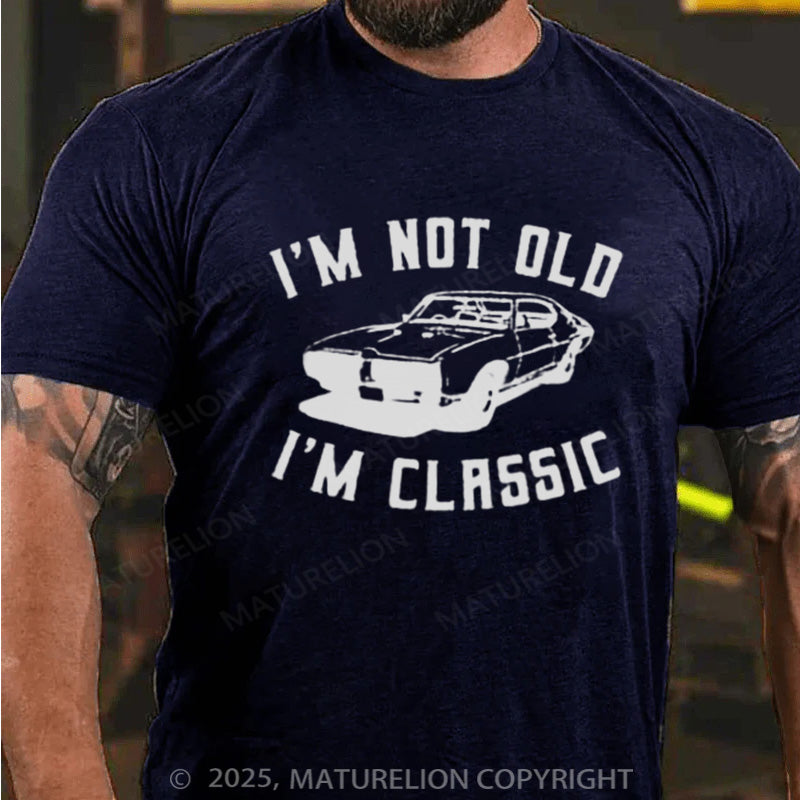 Maturelion Men's T-shirt  I'm Not Old I'm Classic Cotton T-shirt