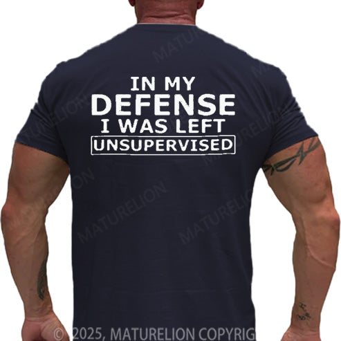 Maturelion Men's T-shirt In My Defense I Was Left Unsupervised Cotton T-shirt