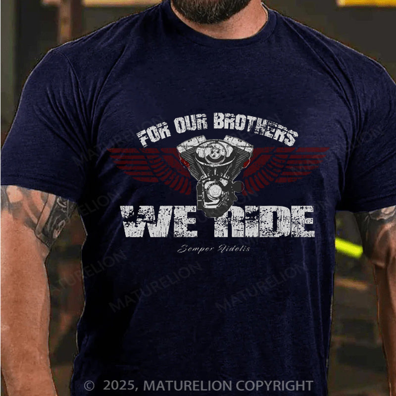 Maturelion Men's T-shirt For Our Brothers We Ride Cotton T-shirt