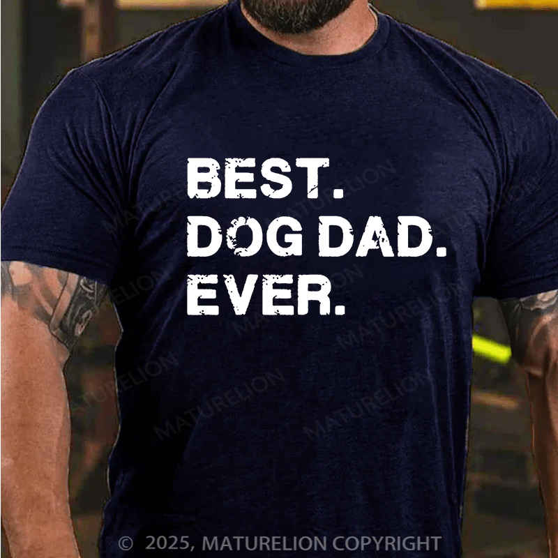 Maturelion Men's T-shirt Best Dog Dad Ever Father's Day T-shirt