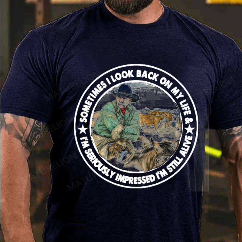 Maturelion Men's T-Shirt Sometimes I Look Back on My Life I’m Seriously Impressed I’m Still Alive Cotton T-Shirt