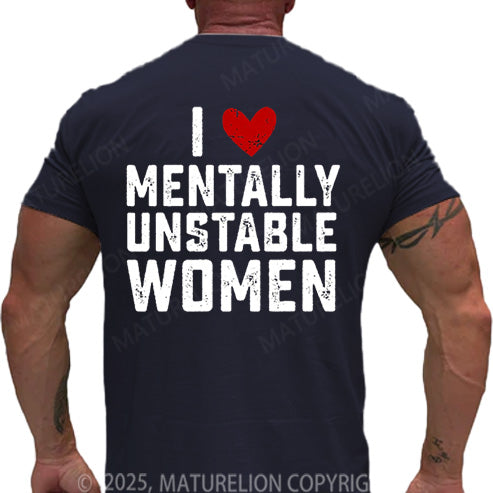 Maturelion Men's T-shirt I Love Mentally Unstable Women Cotton T-shirt