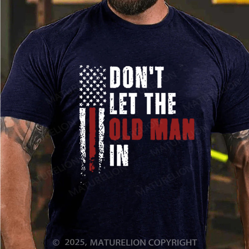 Maturelion Men's T-shirt Don't  Let The Old Man In Cotton T-shirt