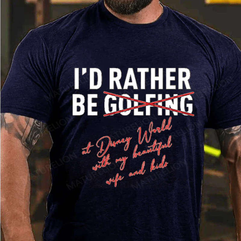 Maturelion Men's T-Shirt I'd Rather Be Not Golfing At Disney World Cotton T-Shirt