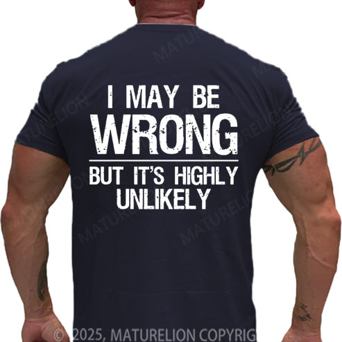 Maturelion Men's T-shirt I May Be Wrong But It's Highly Unlikely Cotton T-shirt