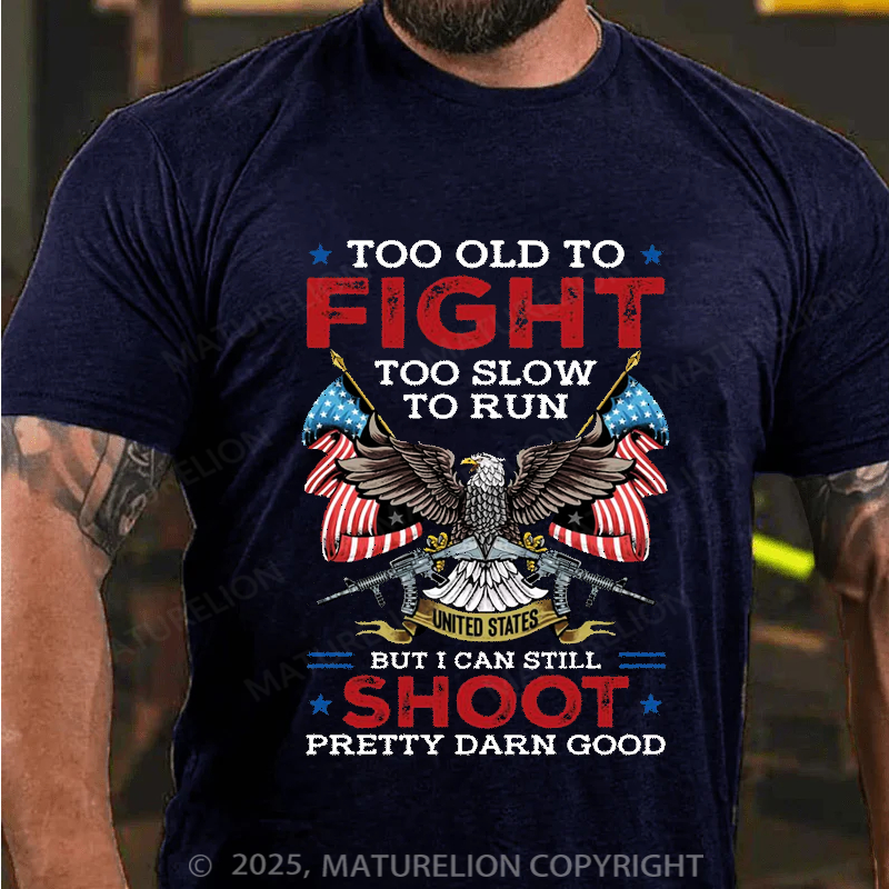 Maturelion Men's T-shirt Too Old To Fight Too Slow To Run But I Can Still Shoot Cotton T-shirt