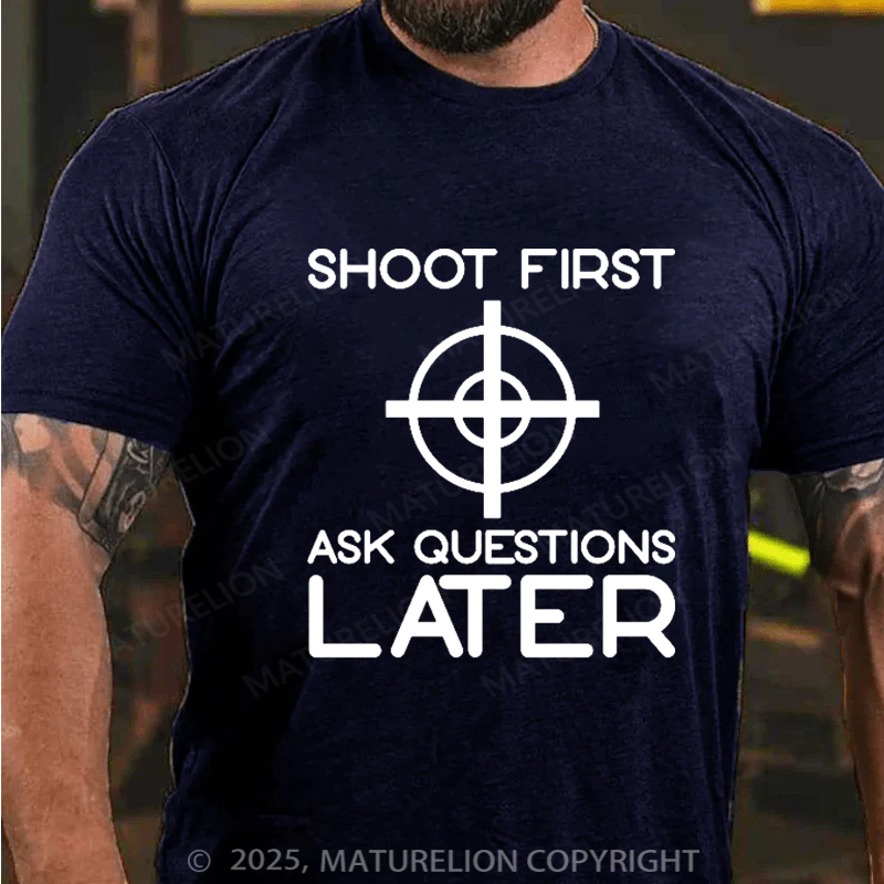 Maturelion Men's T-Shirt Shoot First Ask Questions Later Cotton T-Shirt