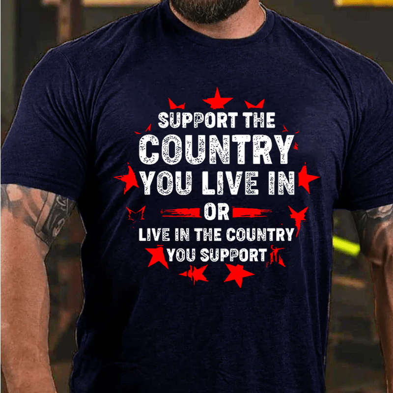 Maturelion Men's T-Shirt Support the country you live in or live in the country you support Cotton T-Shirt