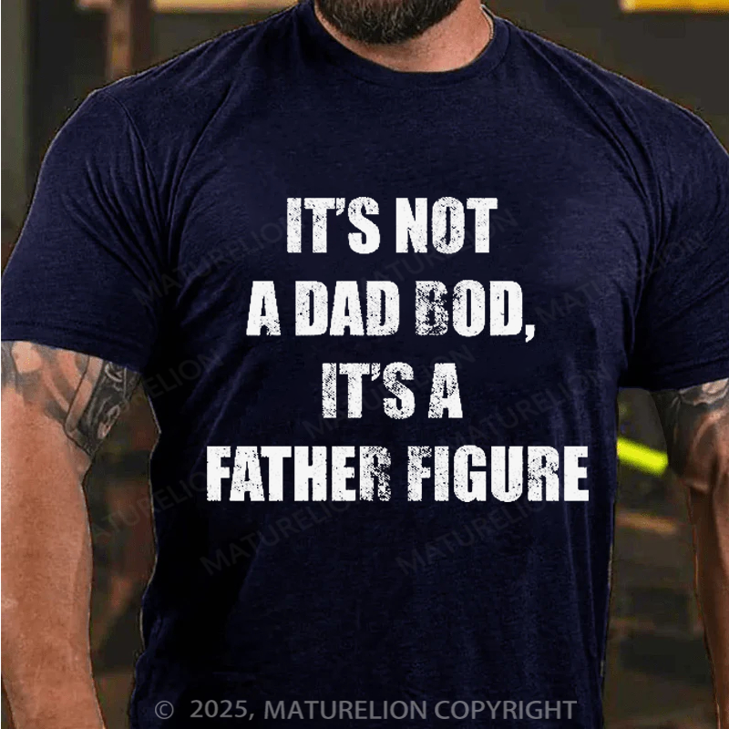 Maturelion Men's T-shirt It's Not A Dad Bod It's A Father Figure Father's Day T-shirt