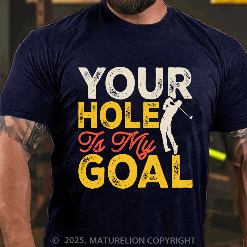 Maturelion Men's T-shirt Your Hole is my Goal Cotton T-shirt