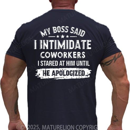 Maturelion Men's T-shirt My Boss Said I Intimidate Coworkers I Stared At Him Until He Apologized Cotton T-shirt