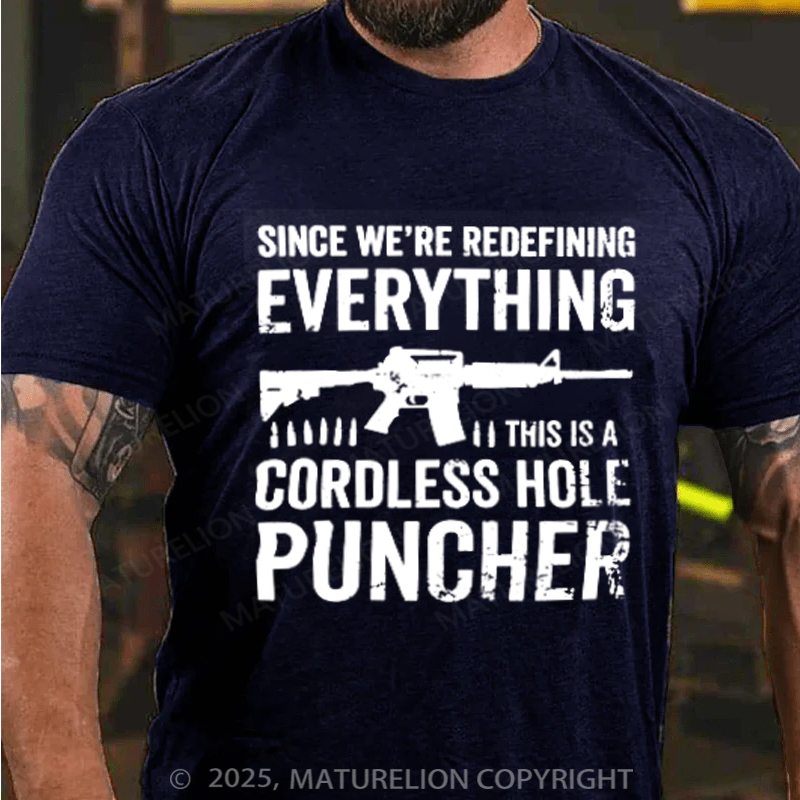Maturelion Men's T-Shirt Since We Are Redefining Everything Cordless Hole Puncher USA Patriotic Cotton T-Shirt