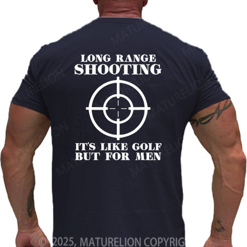Maturelion Men's T-shirt Long Range Shooting It's Like Golf But For Men Cotton T-shirt