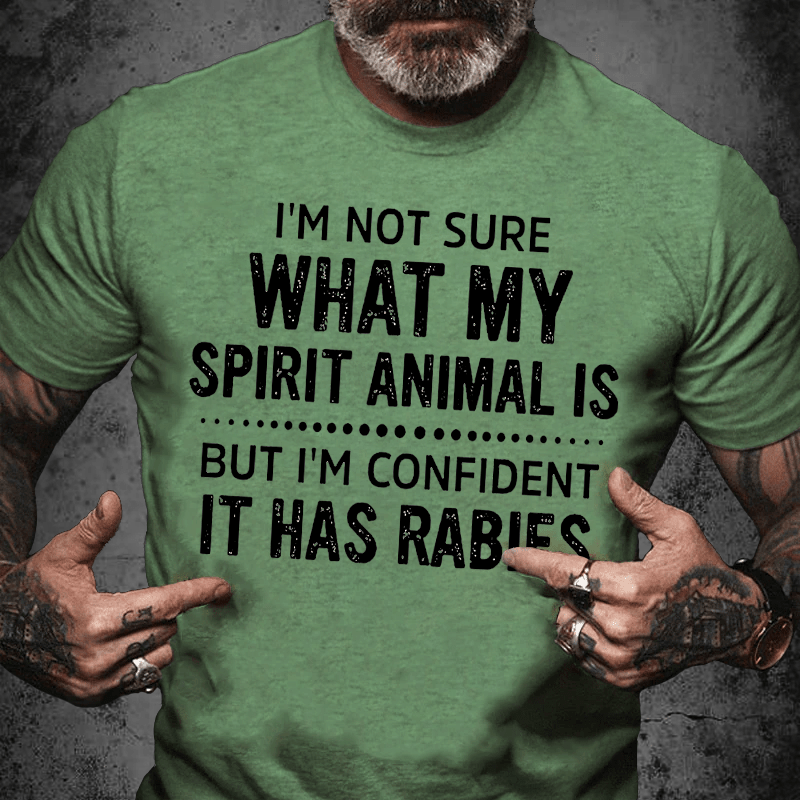 Maturelion I'm Not Sure What My Spirit Animal Is But I'm Confident It Has Rabies Unisex Cotton T-shirt (Free Customization)