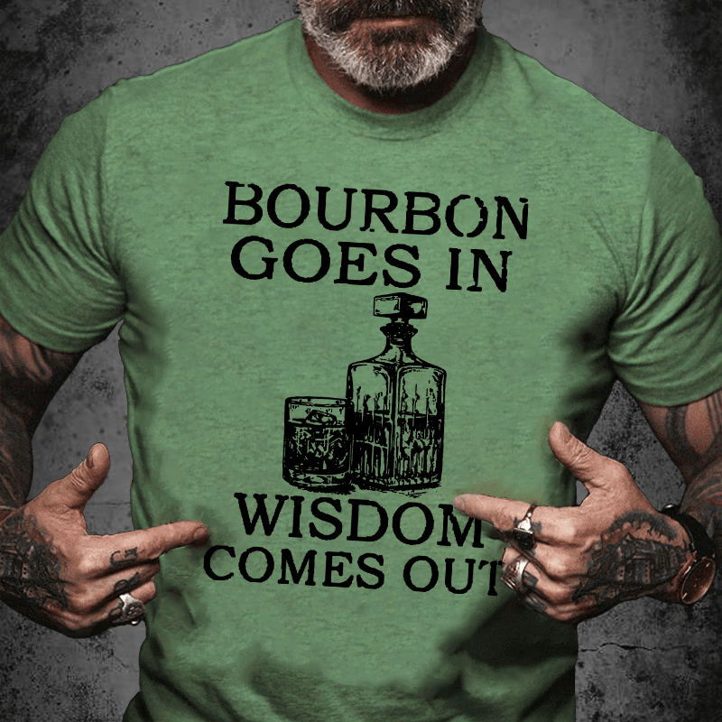 Maturelion Bourbon Goes In Wisdom Comes Out Unisex Cotton T-shirt (Free Customization)