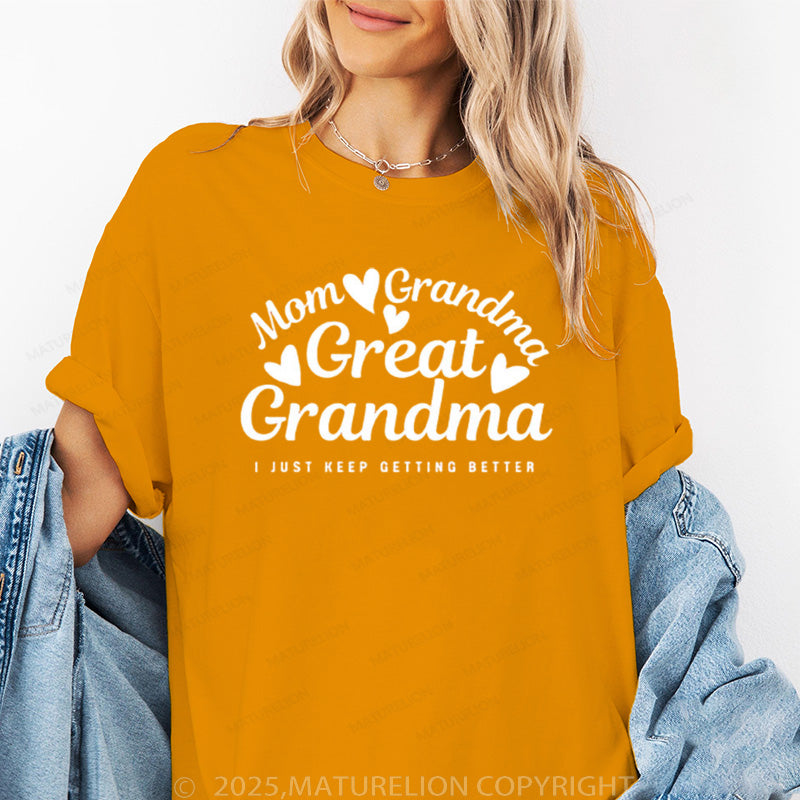 Maturelion Women's T-shirt Mom Grandma Great Grandma, I Just Keep Getting Better Cotton T-shirt