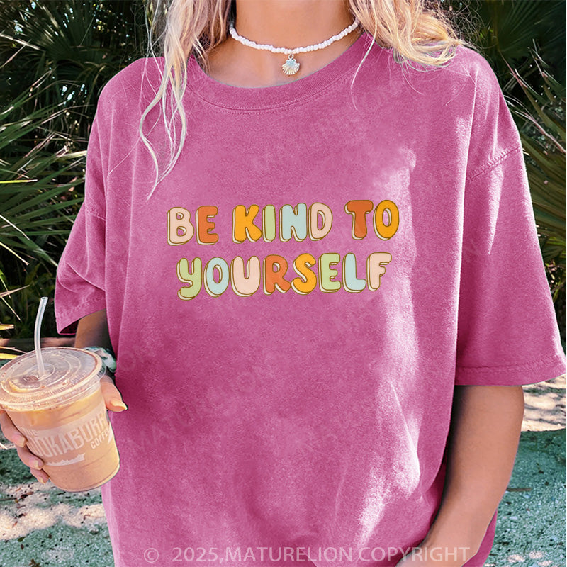 Maturelion Women's T-shirt Be Kind To Yourself DTG Washed T-shirt