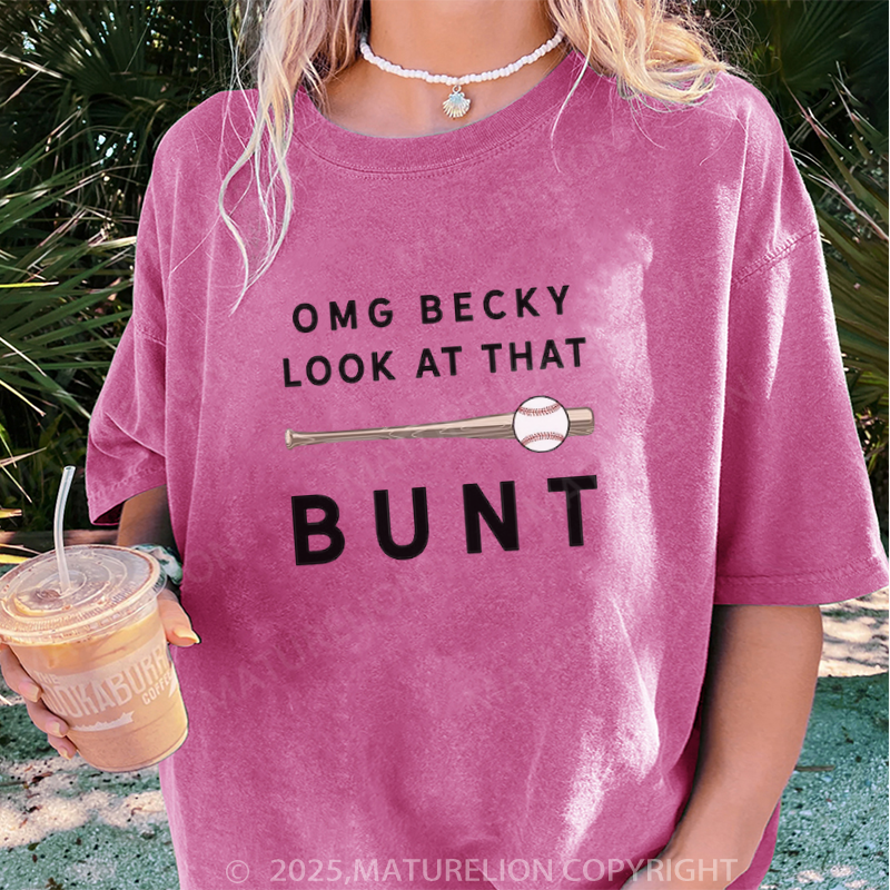 Maturelion Women's T-shirt OMG Becky Look At That Bunt Saying DTG Washed T-shirt