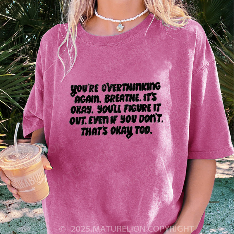 Maturelion Women's T-shirt You'll Figure it Out DTG Washed T-shirt